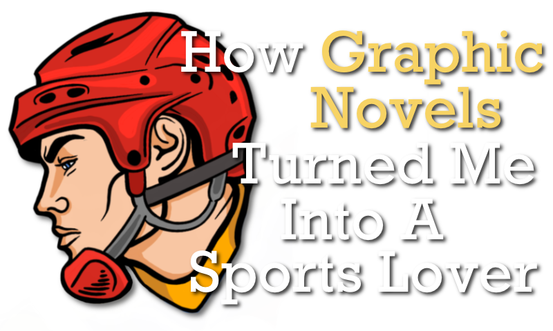 How Graphic Novels Turned Me into a Sports Lover