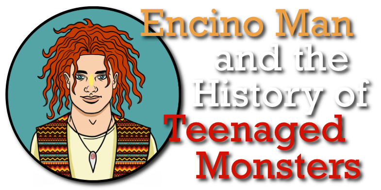 Encino Man and the History of Teenage Monsters