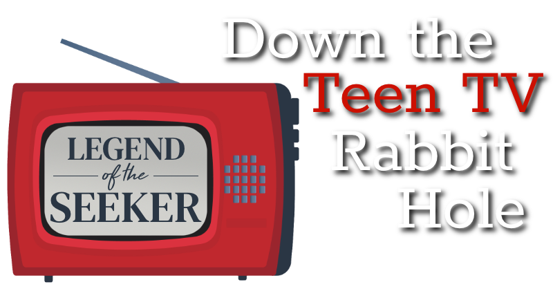 Down the Teen TV Rabbit Hole Legend of the Seeker