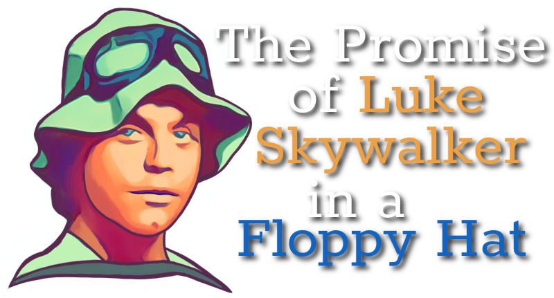 The Promise of Luke Skywalker in a Floppy Hat