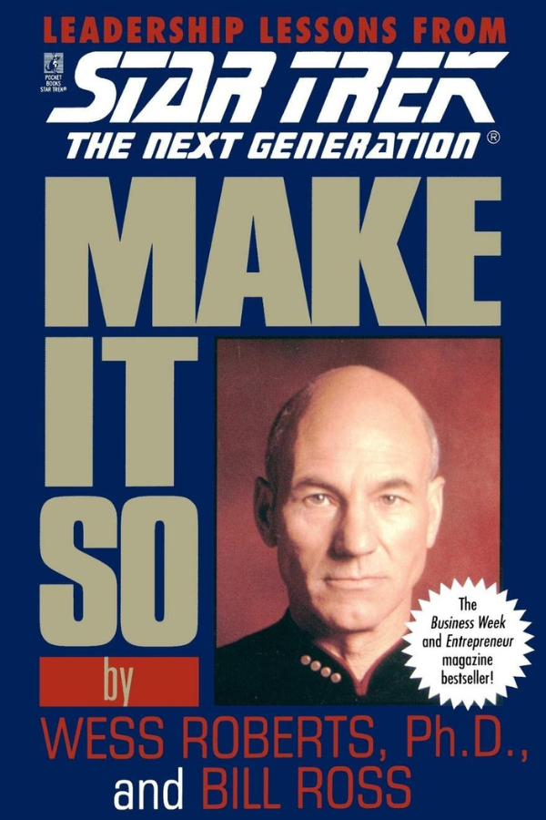 Make It So: Leadership Lessons from Star Trek: The Next Generation