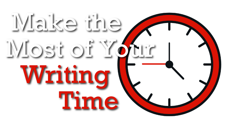 Make the Most of Your Writing Time