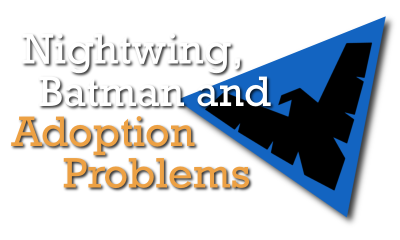 Nightwing Batman and Adoption Problems