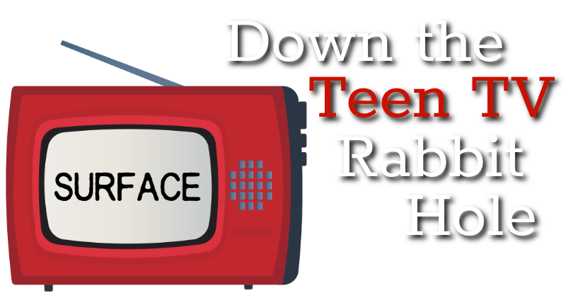 Down the Teen TV Rabbit Hole Surface