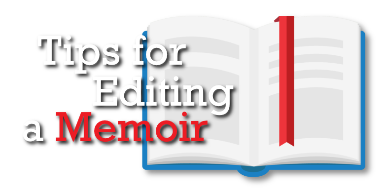 Tips for Editing a Memoir